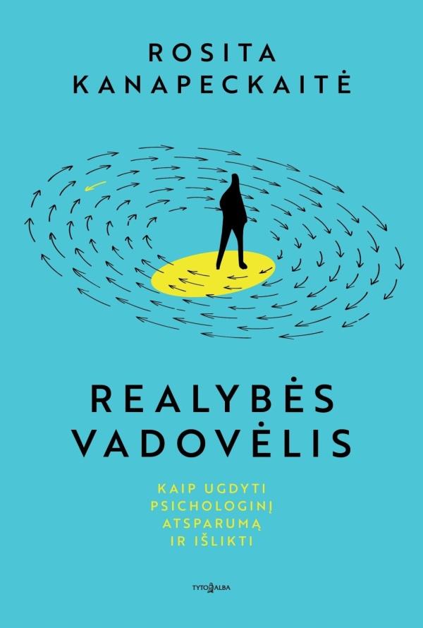 Realybės vadovėlis. Kaip ugdyti psichologinį atsparumą ir išlikti