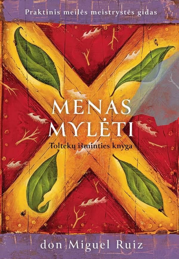 Menas mylėti. Toltekų išminties knyga