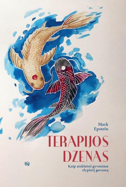 Terapijos dzenas. Kaip atskleisti gyvenime slypintį gerumą