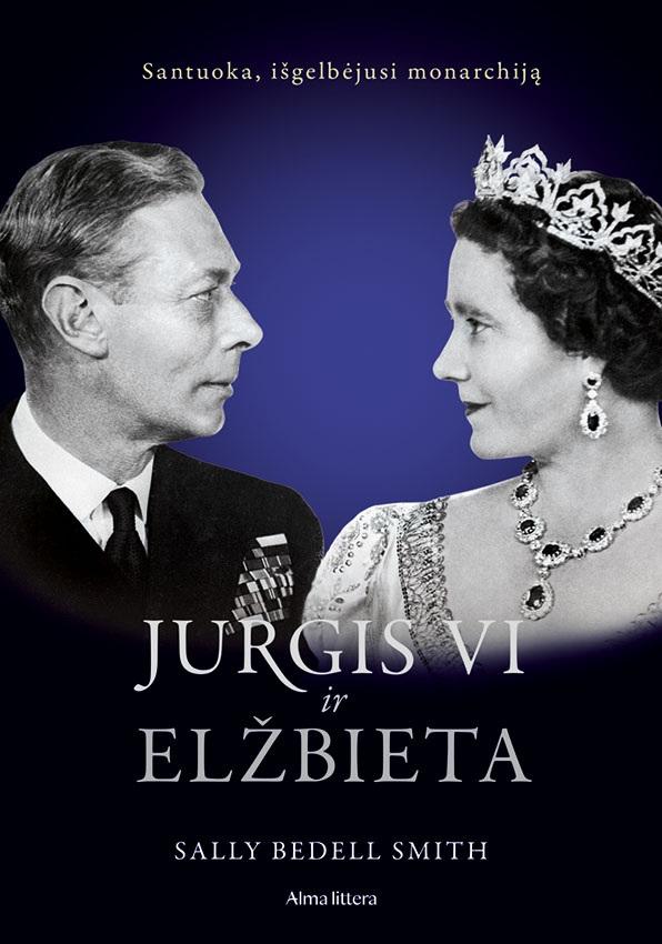 Jurgis VI ir Elžbieta. Santuoka, išgelbėjusi monarchiją
