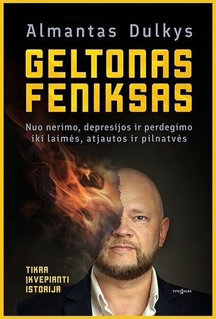 Geltonas Feniksas. Nuo nerimo, depresijos ir perdegimo iki laimės, atjautos ir pilnatvės