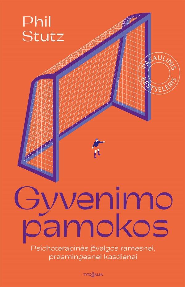 Gyvenimo pamokos. Psichoterapinės įžvalgos ramesnei, prasmingesnei kasdienai