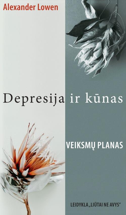 Depresija ir kūnas. Revoliucinis garsaus psichiatro metodas, padėsiantis įveikti depresiją