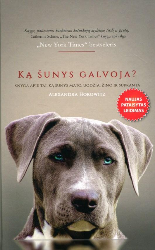 Ką šunys galvoja? Knyga apie tai ką jie uodžia, mato, žino ir supranta