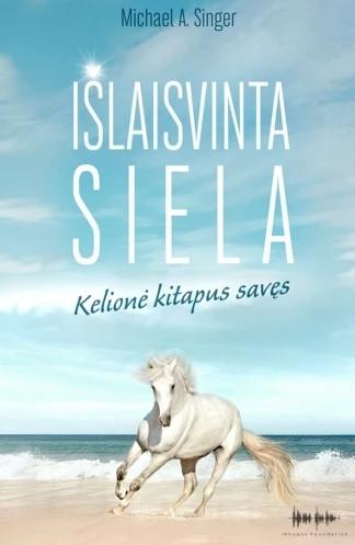Išlaisvinta siela. Kelionė kitapus savęs