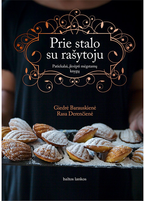 Prie stalo su rašytoju. Patiekalai, įkvėpti mėgstamų knygų