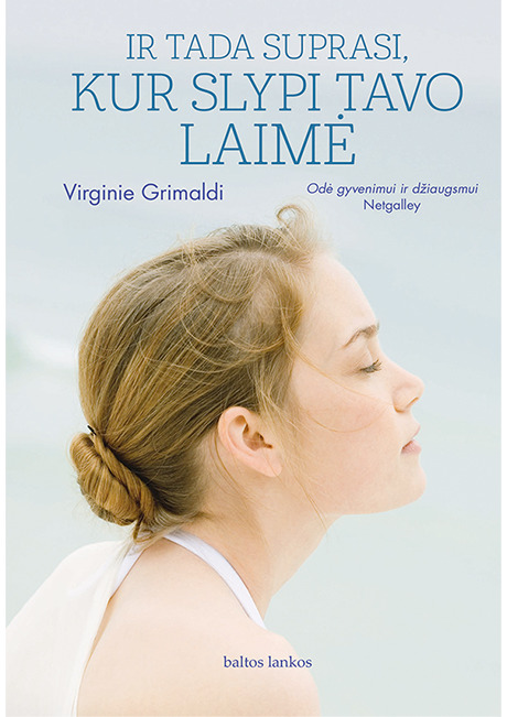 Ir tada suprasi, kur slypi tavo laimė