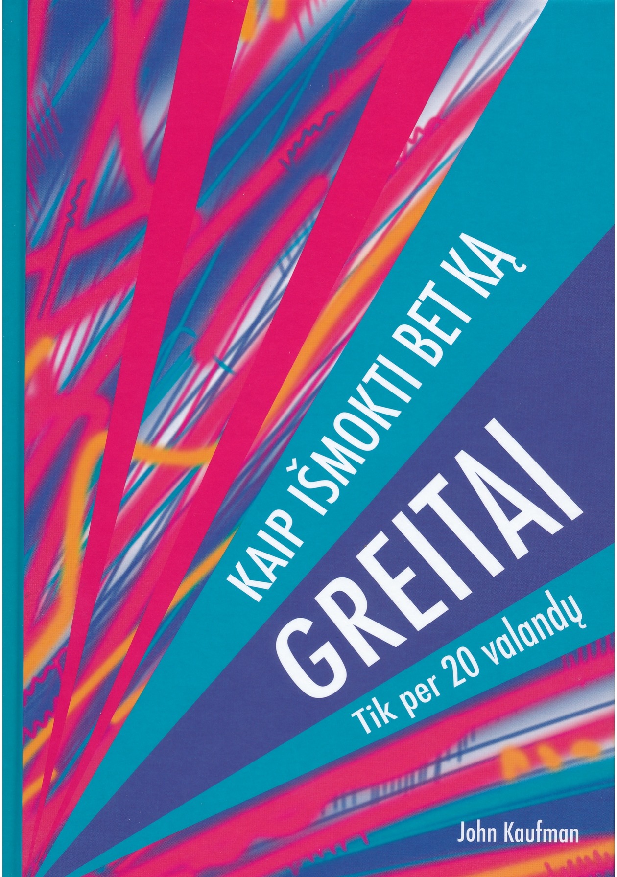 Kaip išmokti bet ką greitai. Tik per 20 valandų