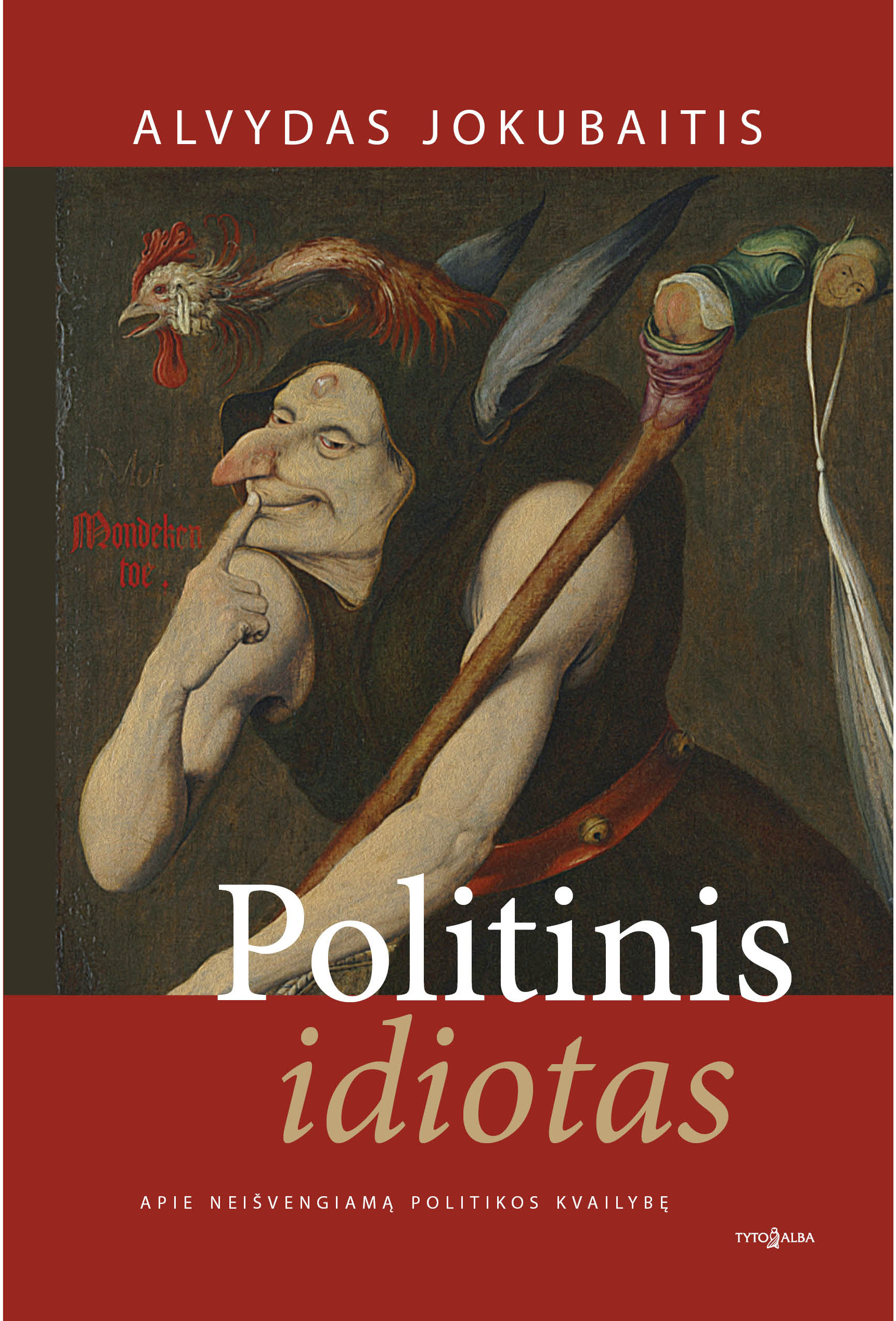 Politinis idiotas. Apie neišvengiamą politikos kvailybę