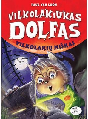Vilkolakiukas Dolfas. Vilkolakių miškas