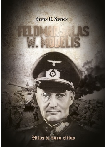 Feldmaršalas W. Modelis. Hitlerio karo elitas