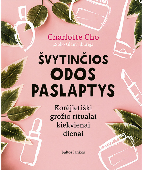 Švytinčios odos paslaptys. Korėjietiški grožio ritualai kiekvienai dienai