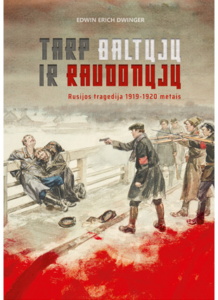 Tarp baltųjų ir raudonųjų. Rusijos tragedija 1919-1920 metais