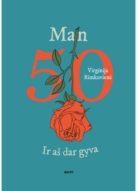 Man 50. Ir aš dar gyva