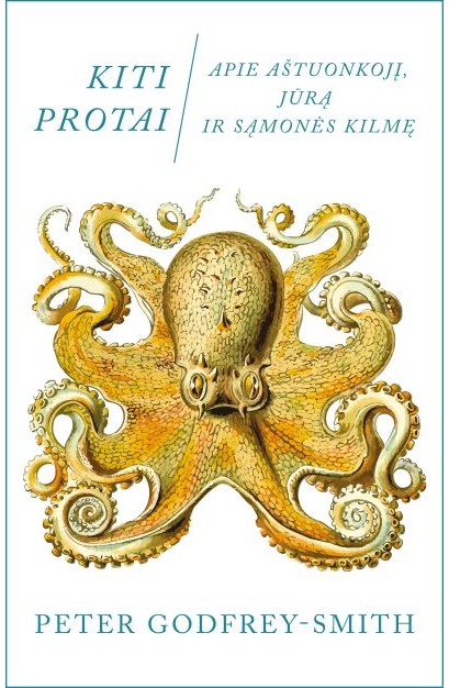 Kiti protai: apie aštuonkojį, jūrą ir sąmonės kilmę