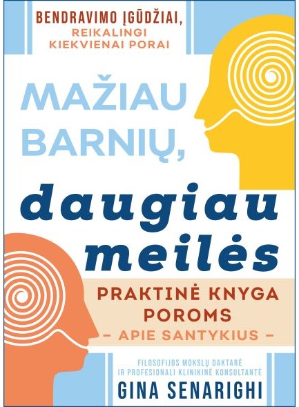 Mažiau barnių, daugiau meilės: praktinė knyga poroms apie santykius