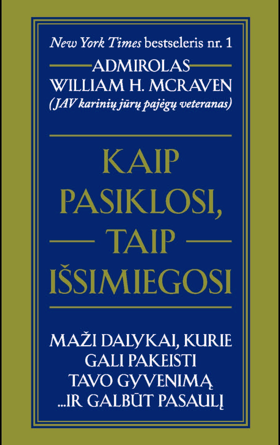 Kaip pasiklosi, taip išsimiegosi: maži dalykai, kurie gali pakeisti tavo gyvenim ą… ir galbūt pasaulį