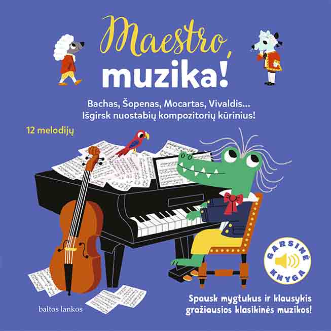 Maestro, muzika! Susipažinkite su garsiausių kompozitorių kūriniais!