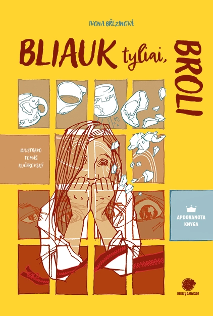 Bliauk tyliai, broli