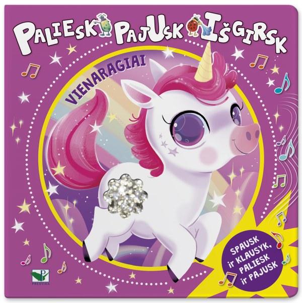 Paliesk, pajusk, išgirsk. Vienaragiai