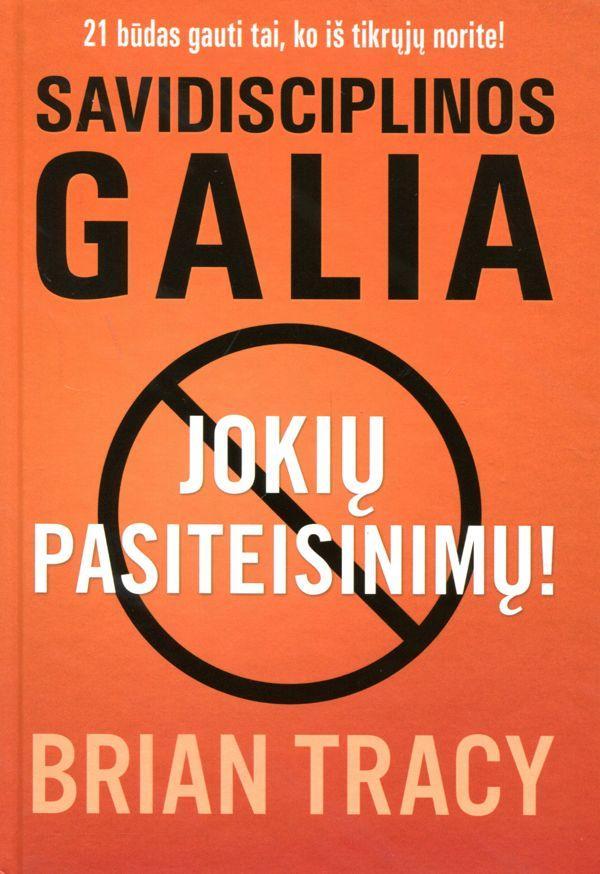 Savidisciplinos galia. Jokių pasiteisinimų