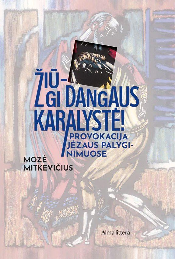 Žiū – gi Dangaus karalystė! Provokacija Jėzaus palyginimuose