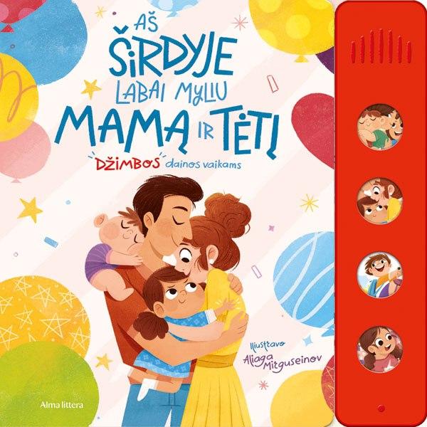 Aš širdyje labai myliu savo mamą ir tėtį. Džimbos dainelės vaikams