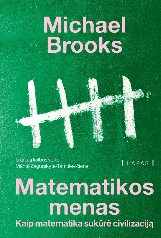 Matematikos menas. Kaip matematika sukūrė civilizaciją