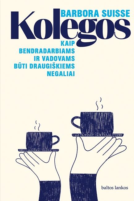 Kolegos. Kaip bendradarbiams ir vadovams būti draugiškiems negaliai