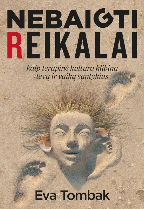 Nebaigti reikalai: kaip terapinė kultūra klibina tėvų ir vaikų santykius