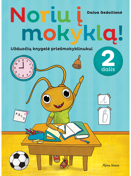 Noriu į mokyklą! 2 dalis. Užduočių knygelė priešmokyklinukui