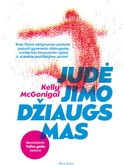 Judėjimo džiaugsmas. Kaip fizinis aktyvumas padeda pajusti gyvenimo džiaugsmą, s ustiprina tarpusavio ryšius ir suteikia pasitikėjimo savimi