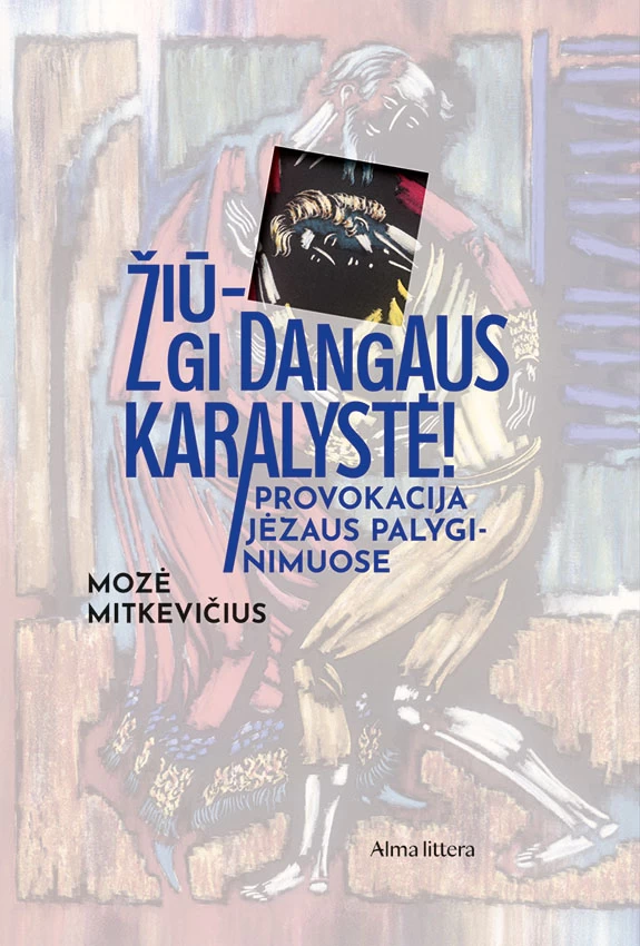 Žiū - gi Dangaus karalystė! Provokacija Jėzaus palyginimuose