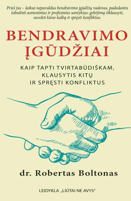 Bendravimo įgūdžiai. Kaip būti tvirtabūdiškam, klausytis kitų ir spręsti konfliktus