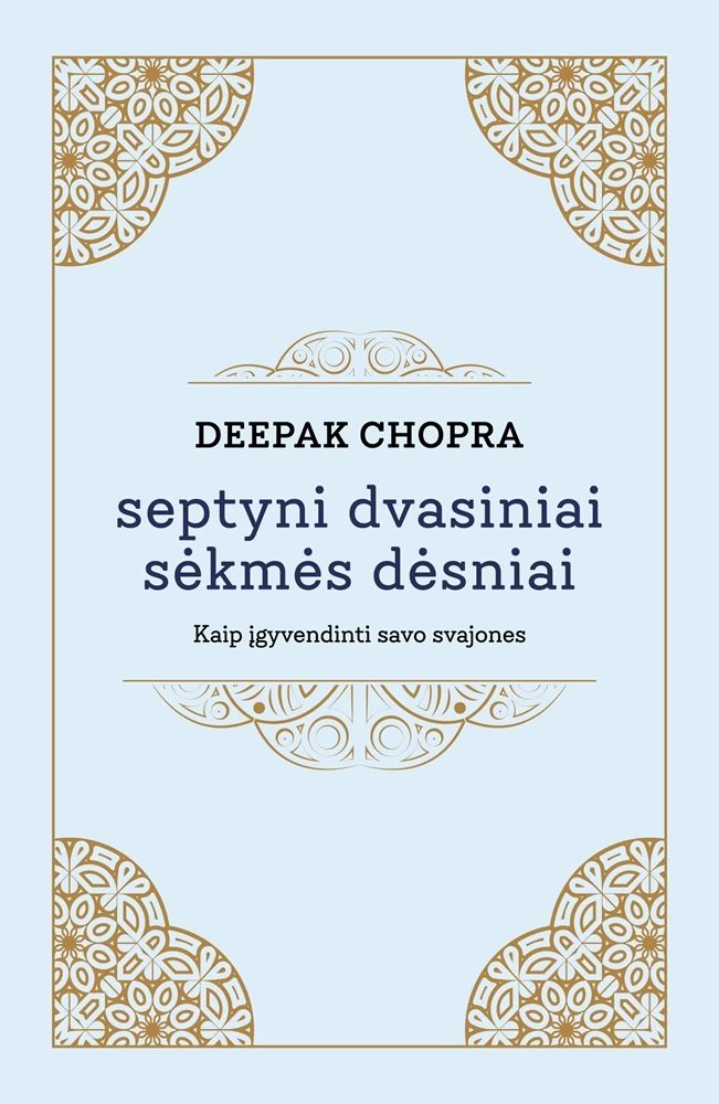 7 dvasiniai sėkmės dėsniai. Patarimai, kaip įgyvendinti savo troškimus