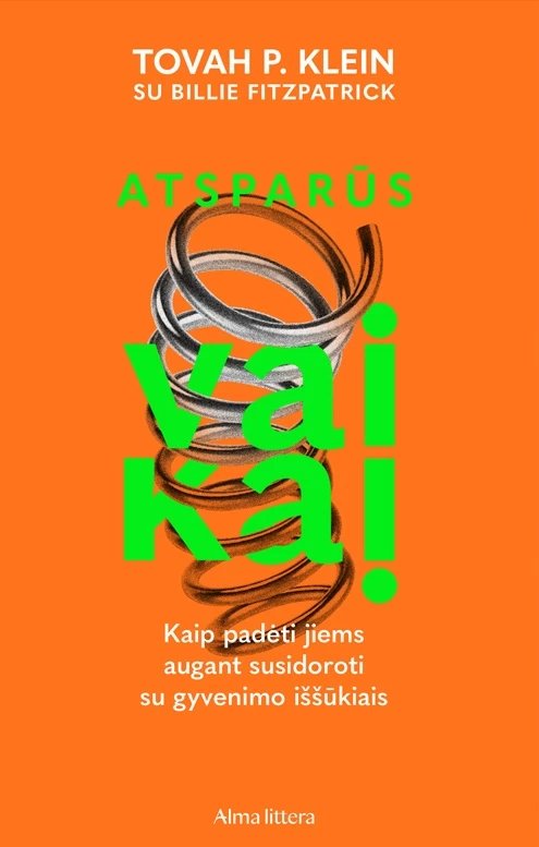 Atsparūs vaikai. Kaip padėti jiems augti susidorojant su gyvenimo iššūkiais