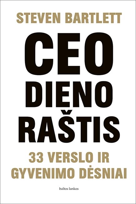 CEO dienoraštis. 33 verslo ir gyvenimo dėsniai