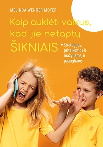 Kaip auklėti vaikus, kad jie netaptų šikniais. Strategijos, pritaikomos ir mažyliams, ir paaugliams