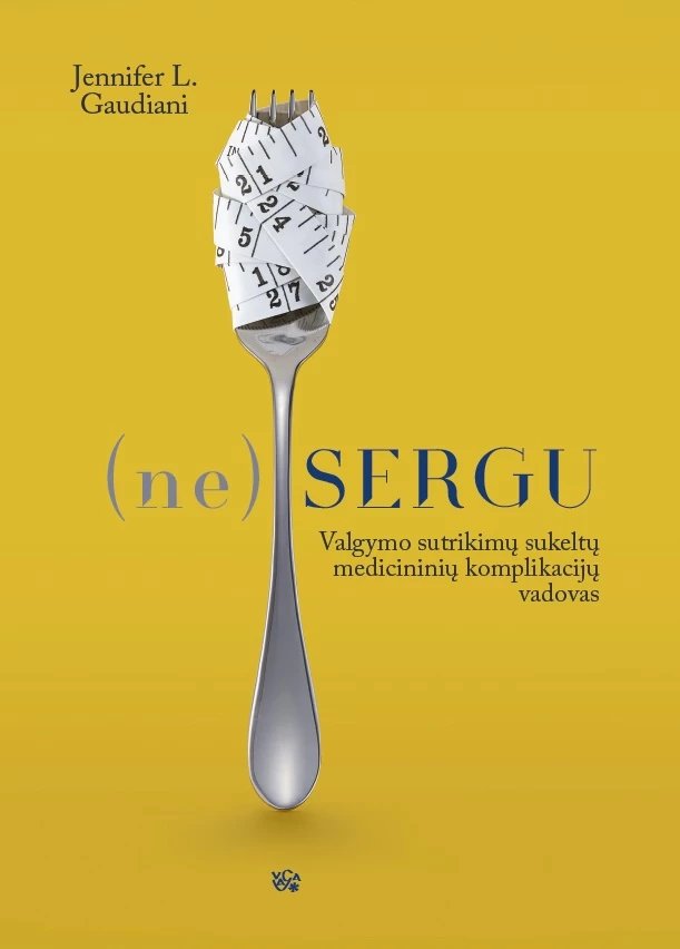 (Ne)Sergu: valgymo sutrikimų sukeltų medicininių komplikacijų vadovas