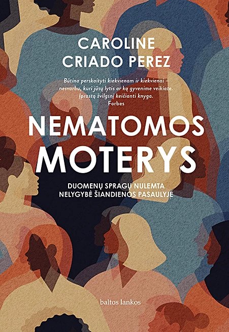 Nematomos moterys. Duomenų spragų nulemta nelygybė šiandienos pasaulyje