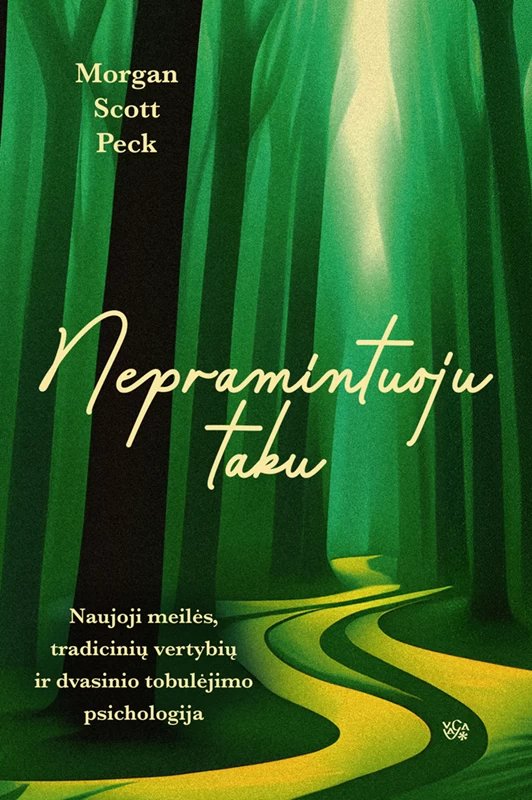 Nepramintuoju taku: naujoji meilės, tradicinių vertybių ir dvasinio tobulėjimo psichologija