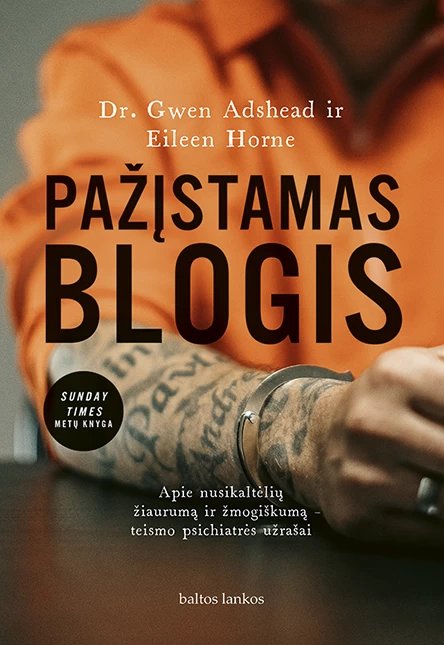Pažįstamas blogis: apie nusikaltėlių žiaurumą ir žmogiškumą  teismo psichiatrės užrašai