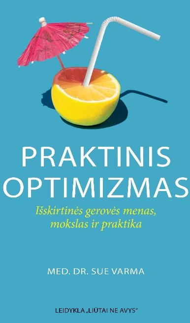 Praktinis optimizmas: išskirtinės gerovės menas, mokslas ir praktika